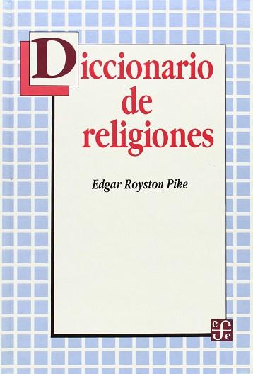 DICCIONARIO DE RELIGIONES | 9789681623739 | ROYSTON PIKE,E.