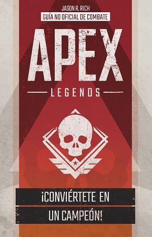 APEX LEGENDS. GUÍA NO OFICIAL DE COMBATE | 9788408214144 | RICH, JASON R.