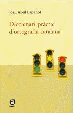 DICCIONARI PRACTIC D'ORTOGRAFIA CATALANA | 9788492672585 | ABRIL ESPAÑOL, JOAN