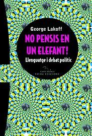 NO PENSIS EN UN ELEFANT ( LLENGUATGE I DEBAT POLITIC ) | 9788483304778 | LAKOFF, GEORGE