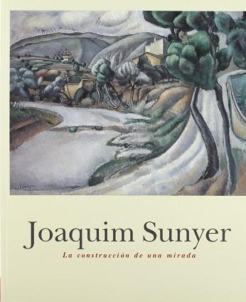 JOAQUIM SUNYER LA CONSTRUCCION DE UNA MIRADA | 9788489455290 | VARIS