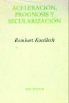 ACELERACION PROGNOSIS Y SECULARIZACION PT-633 | 9788481915266 | KOSELLECK, REINHART