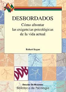 DESBORDADOS COMO AFRONTAR LAS EXIGENCIAS PSICOLOGICAS DE LA | 9788433017642 | KEGAN, ROBERT