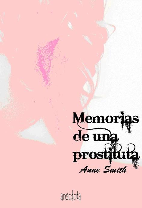 MEMORIAS DE UNA PROSTITUTA | 9788493992729 | SMITH, ANNE