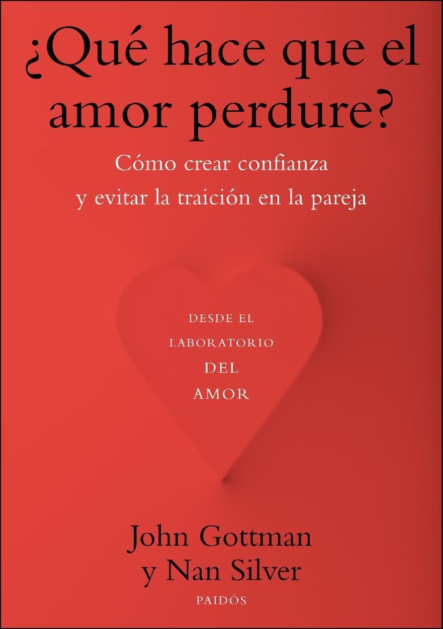 ¿QUÉ HACE QUE EL AMOR PERDURE? | 9788449328466 | JOHN GOTTMAN/NAN SILVER