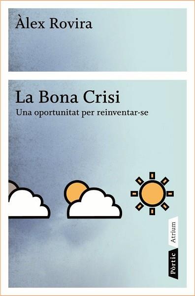 BONA CRISI LA ( UNA OPORTUNITAT PER A REINVENTAR-SE ) | 9788498090796 | ROVIRA, ALEX