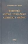 DICC.CRITICO ETIMOLOGICO CASTELLANO E HISPANICO | 97884249006693 | J.COROMINAS-J.A.PASCUAL