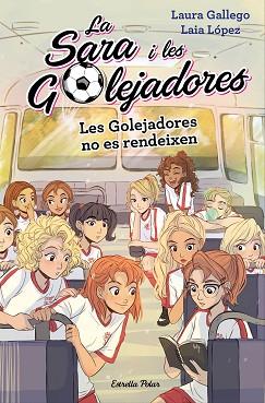 GOLEJADORES NO ES RENDEIXEN | 9788491378631 | GALLEGO, LAURA / LÓPEZ, LAIA