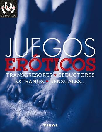 JUEGOS ERÓTICOS, TRANSGRESORES, SEDUCTORES, EXTRAÑOS, SENSUALES... | 9788499284736 | GROPPO, PAOLA