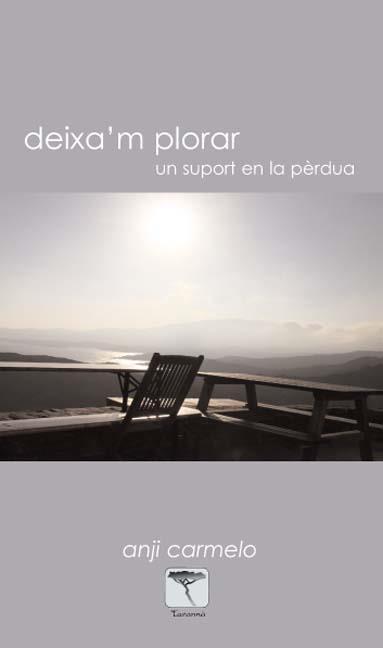 DEIXA'M PLORAR UN SUPORT EN LA PERDUA | 9788496516120 | CARMELO, ANJI