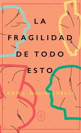 FRAGILIDAD DE TODO ESTO | 9788412482034 | NOLIS, ORIOL