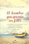 EL HOMBRE QUE QUERÍA SER FELIZ | 9788496748965 | GOUNELLE, LAURENT