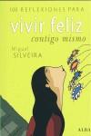 100 REFLEXIONES PARA VIVIR FELIZ CONTIGO MISMO | 9788484284260 | SILVEIRA FERNANDEZ, MIGUEL