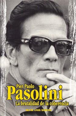 PIER PAOLO PASOLINI LA BRUTALIDAD DE LA COHERENCIA | 9788489960800 | BARROSO, MIGUEL ANGEL