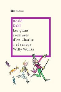 GRANS AVENTURES D'EN CHARLIE I EL SENYOR WILLY WONKA LES | 9788498675887 | DAHL, ROALD