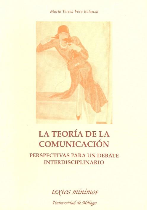 TEORIA DELA COMUNICACION.PERSPECTIVAS PARA UN DEBA | 9788474962888 | VERA BALANZA, MARIA TERESA