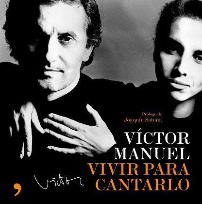 VIVIR PARA CANTARLO | 9788484606758 | VICTOR MANUEL / SABINA, JOAQUIN