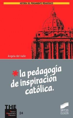 PEDAGOGIA DE INSPIRACION CATOLICA, LA | 9788477387473 | VALLE, ANGELA DEL