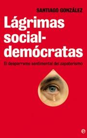 LÁGRIMAS SOCIALDEMÓCRATAS | 9788499700960 | GONZÁLEZ, SANTIAGO