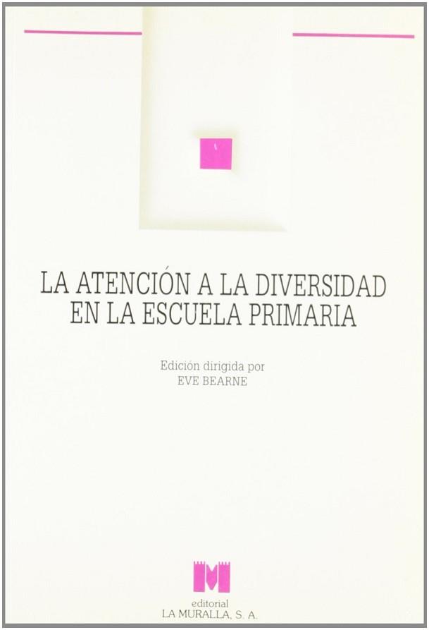 ATENCION A LA DIVERSIDAD EN LA ESCUELA PRIMARIA, LA | 9788471336842 | BEARNE, EVE