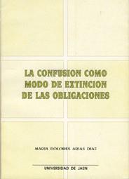 CONFUSION COMO MODO DE EXTINCION DE LAS OBLIGACION | 9788488942081 | ARIAS DIAZ, MARIA DOLORES