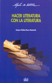 HACER LITERATURA CON LA LITERATURA | 9788446011699 | MEDINA-BOCOS MONTARELO, AMPARO