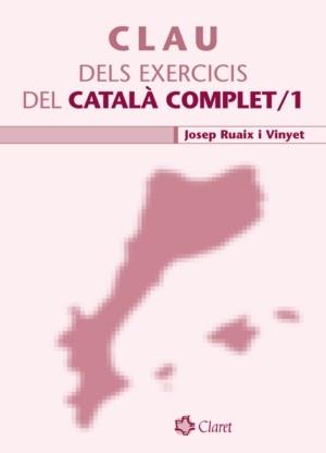 CLAU DELS EXERCICIS DEL CATALÀ COMPLET, 1 | 9788498460988 | RUAIX I VINYET, JOSEP