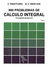 909 PROBLEMAS DE CALCULO INTEGRAL | 9788473601009 | TEBAR FLORES, EMILIO