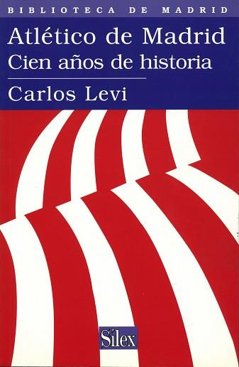 ATLETICO DE MADRID CIEN AÑOS DE HISTORIA | 9788477371168 | LEVI, CARLOS