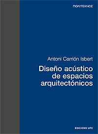 DISEÑO ACUSTICO DE ESPACIOS ARQUITECTONICOS | 9788483012529 | CARRION ISBERT, ANTONI