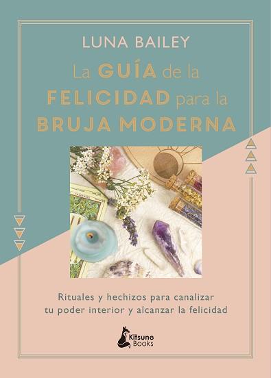 LA GUÍA DE LA FELICIDAD PARA LA BRUJA MODERNA | 9788416788422 | BAILEY, LUNA