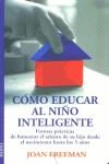 COMO EDUCAR AL NIÑO INTELIGENTE | 9788489778832 | FREEMAN, JOAN