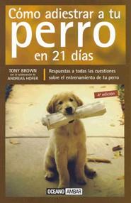 COMO ADIESTRAR A TU PERRO EN 21 DIAS | 9788475562490 | BROWN, TONY