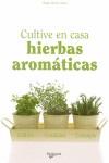 CULTIVE EN CASA HIERBAS AROMATICAS ( CUIDADOS, CONSEJOS .. ) | 9788431536299 | MARTIJA OCHOA, MAGALI