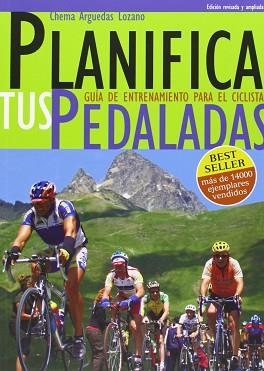 PLANIFICA TUS PEDALADAS GUIA DE ENTRENAMIENTO PARA EL CICLIS | 9788461219728 | ARGUEDAS LOZANO, CHEMA