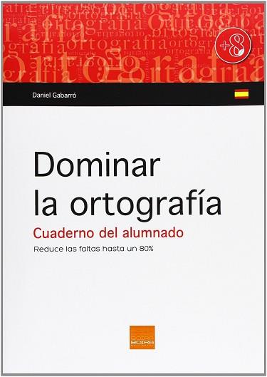 DOMINAR LA ORTOGRAFIA. C.ALUMNADO (A PARTIR DE 8 A | 9788415218531 | GABARRO,DANIEL