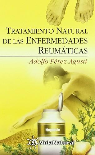 TRATAMIENTO NATURAL DE LAS ENFERMEDADES REUMATICAS | 9788441413863 | PEREZ AGUSTI, ADOLFO