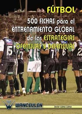 FUTBOL 500 FICHAS PARA EL ENTRENAMIENTO GLOBAL ESTATEGIAS | 9788495883230 | LOPEZ LOPEZ, JAVIER