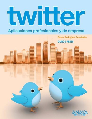 TWITTER APLICACIONES PROFESIONALES Y DE EMPRESA | 9788441529489 | RODRÍGUEZ FERNÁNDEZ, ÓSCAR