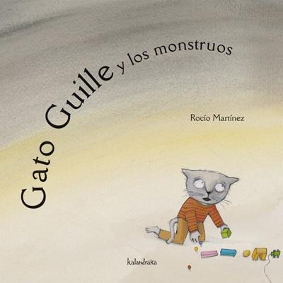 GATO GUILLE Y LOS MONSTRUOS | 9788484640028 | MARTINEZ, ROCIO