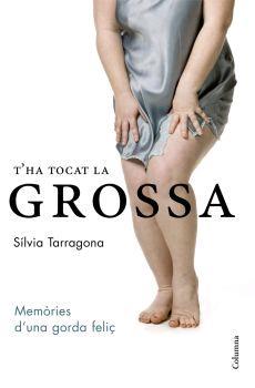 T'HA TOCAT LA GROSSA ( MEMORIES D'UNA GORDA FELIÇ ) | 9788466407984 | TARRAGONA, SILVIA