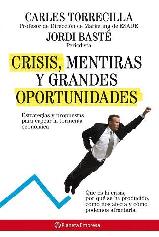 CRISIS MENTIRAS Y GRANDES OPORTUNIDADES | 9788408085218 | TORRECILLA, CARLES / BASTE, JORDI