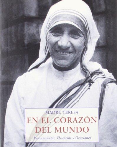 EN EL CORAZON DEL MUNDO | 9788476517505 | MADRE TERESA