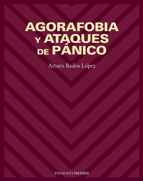 AGORAFOBIA Y ATAQUES DE PANICO | 9788436813616 | BADOS LOPEZ, ARTURO