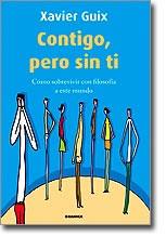 CONTIGO PERO SIN TI ( COMO SOBREVIVIR CON FILOSOFIA ... ) | 9788483580028 | GUIX, XAVIER