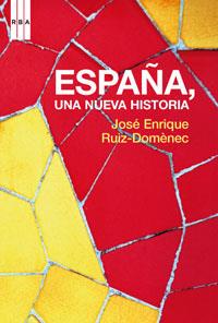 ESPAÑA UNA NUEVA HISTORIA | 9788478716517 | RUIZ DOMENEC, JOSE ENRIQUE