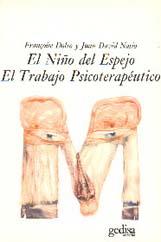 NIÑO DEL ESPEJO, EL TRABAJO PSICOTERAPEUTICO | 9788474324310 | DOLTO, FRANÇOISE