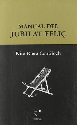 MANUAL DEL JUBILAT FELIÇ | 9788495705198 | RIERA CONTIJOCH KIRA