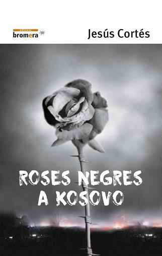 ROSES NEGRES A KOSOVO | 9788476605714 | CORTES, JESUS