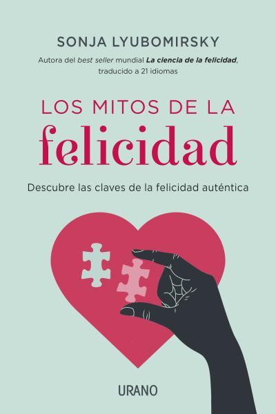 LOS MITOS DE LA FELICIDAD | 9788479538576 | LYUBOMIRSKY, SONJA